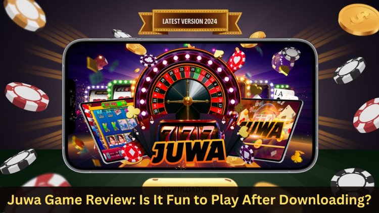 Juwa Game Review: Is It Fun to Play After Downloading?