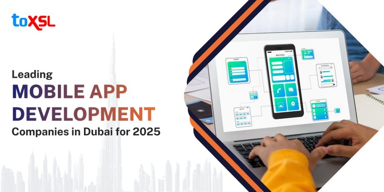 Leading Mobile App Development Companies in Dubai for 2025