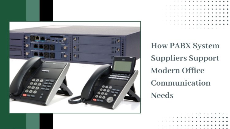 How PABX System Suppliers Support Modern Office Communication Needs